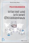 Praxishandbuch Internet und Intranet@Krankenhaus: Vorw. v. Horst Seehofer u. Roland Trill Medicine