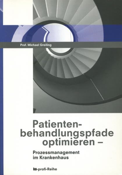 Patientenbehandlungspfade optimieren: Prozessmanagement im Krankenhaus (Ku-profi-Reihe) Law