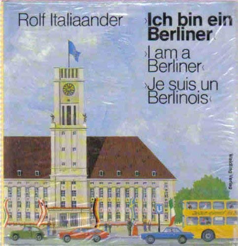 Ich bin ein Berliner: 90 Bilder v. 54 Naiven u. Amateurmalern. Texte v. 28 Prominenten. Hrsg. u. eingel. v. Rolf Italiaander. Dtsch.-engl.-französ. Books