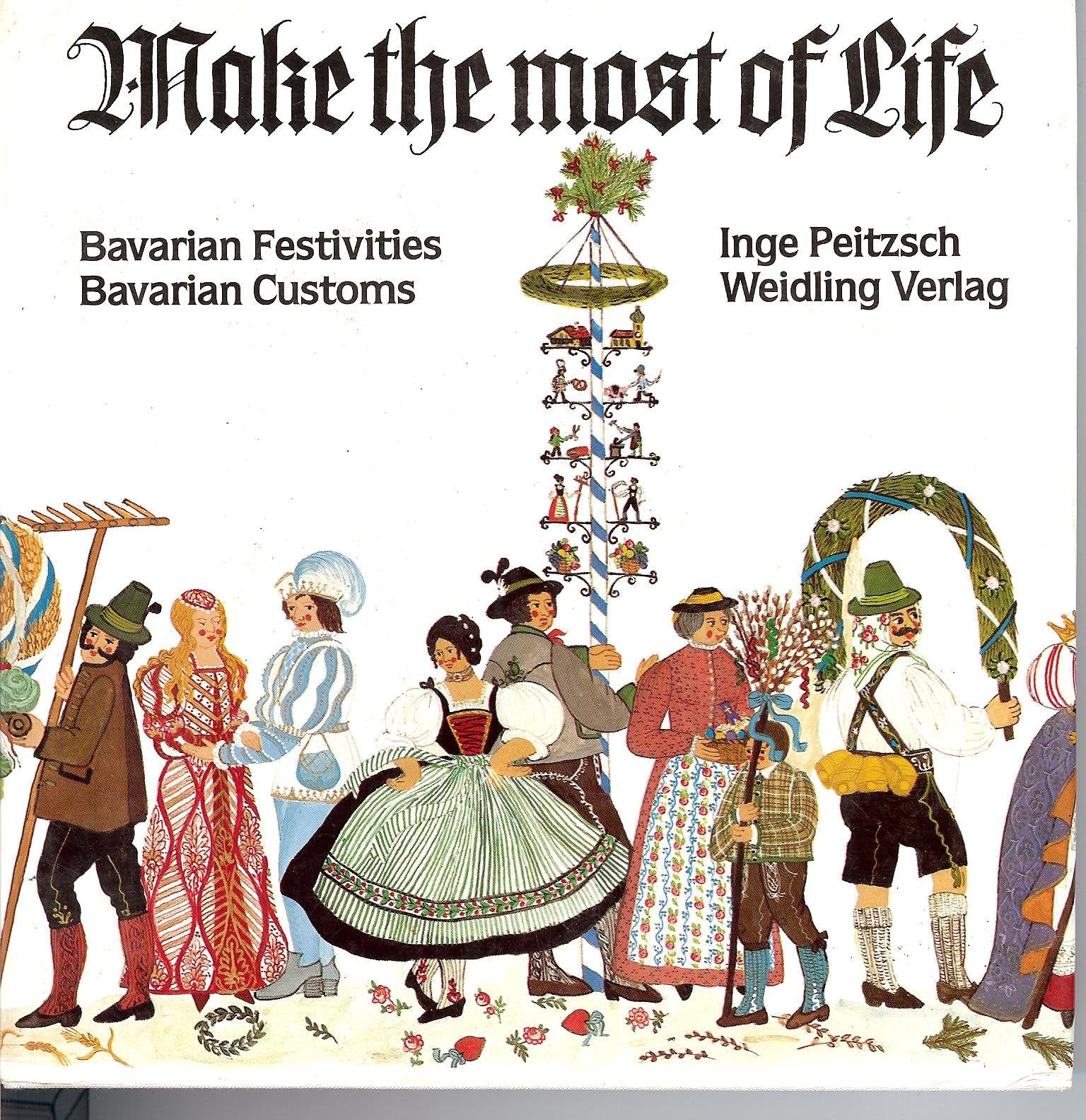 Make The Most Of Life. Bavarian Festivities Bavarian Customs Books
