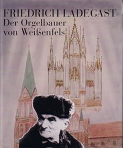 Friedrich Ladegast, Der Orgelbauer von Weißenfels Pop culture