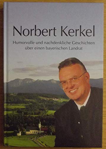 Norbert Kerkel: Humorvolle und nachdenkliche Geschichten über einen bayerischen Landrat Science