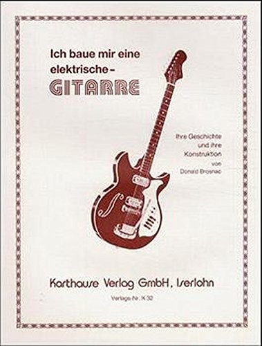 Ich baue mir eine elektrische Gitarre Arts & Music