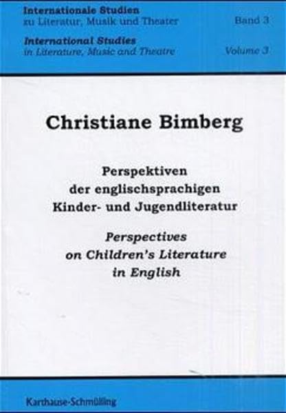 Perspektiven der englischsprachigen Kinder- und Jugendliteratur /Perspectives on Children's Literature in English: Zum Tl. in engl. Sprache (Internationale Studien zu Literatur, Musik und Theater) Contemporary literature Books