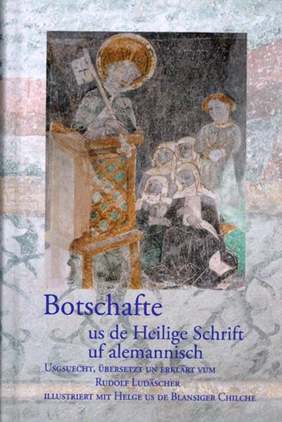 Botschafte us de Heilige Schrift uf alemannisch: usgsuecht, übersetzt un erklärt vum Rudolf Ludäscher, illustriert mit Helge us de Blansiger Chilche Books