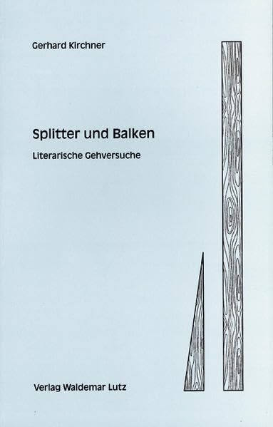 Splitter und Balken: Literarische Gehversuche Poetry