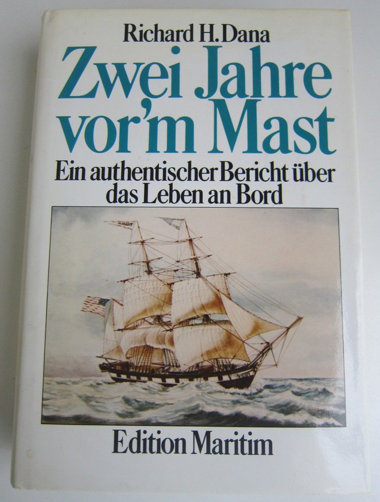 Zwei Jahre vor'm Mast. Ein authentischer Bericht über das Leben an Bord book