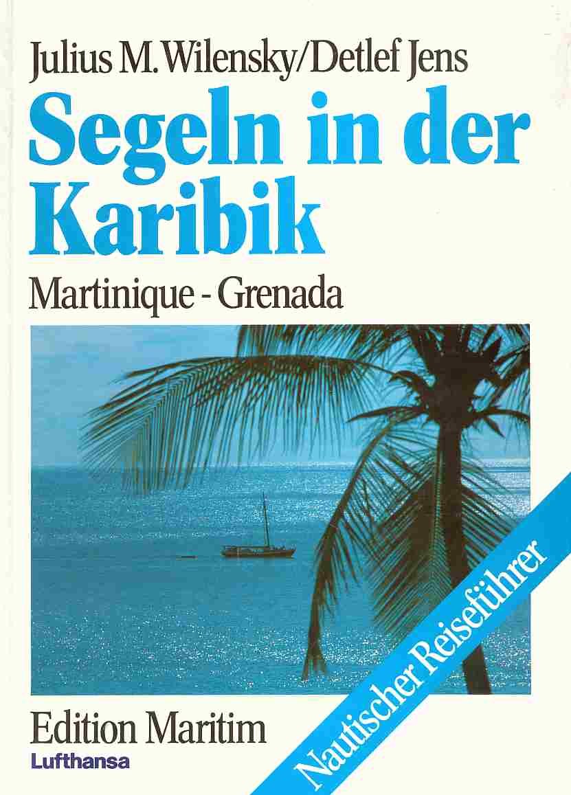 Segeln in der Karibik: Martinique - Grenada (Nautischer Reiseführer) Leisure & Fun
