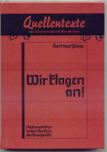 Wir klagen an! Nationalisten in den Kerkern der Bourgeoisie (Quellentexte zur Konservativen Revolution, Rote Reihe: Die Nationalrevolutionäre, Band 4) Books