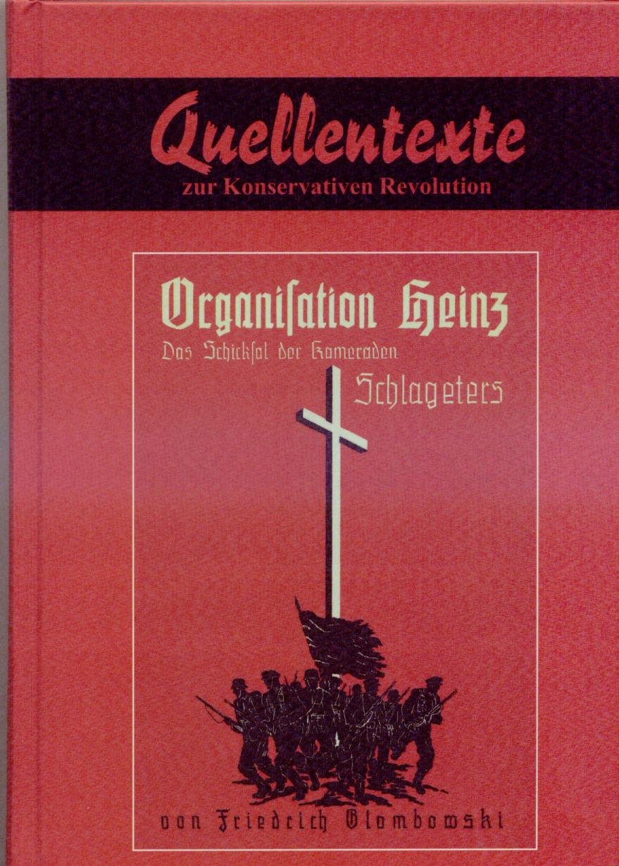Organisation Heinz. ((Quellentexte zur Konservativen Revolution, Die Nationalrevolutionäre, Band 10)) book
