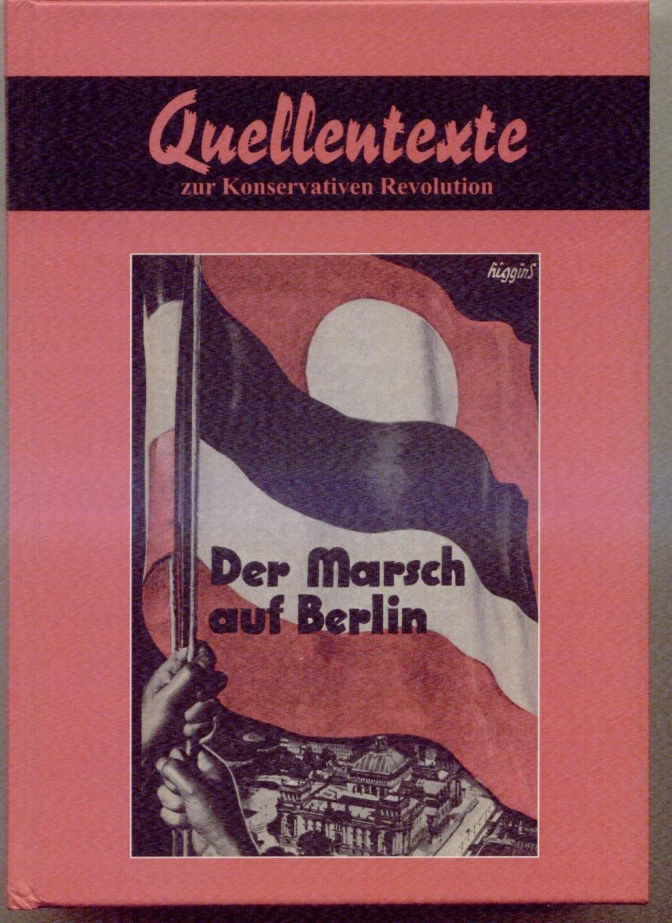 Der Marsch auf Berlin. (Quellentexte zur Konservativen Revolution, Rote Reihe, Band 12) Books