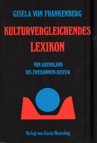 Kulturvergleichendes Lexikon: Von Abendland bis Zweisonnen-System Arts & Music Books