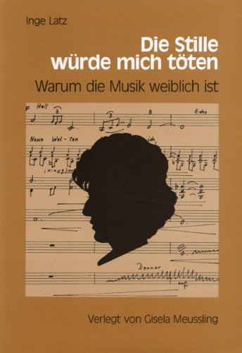 Die Stille würde mich töten: Warum die Musik weiblich ist Film, Art & Culture