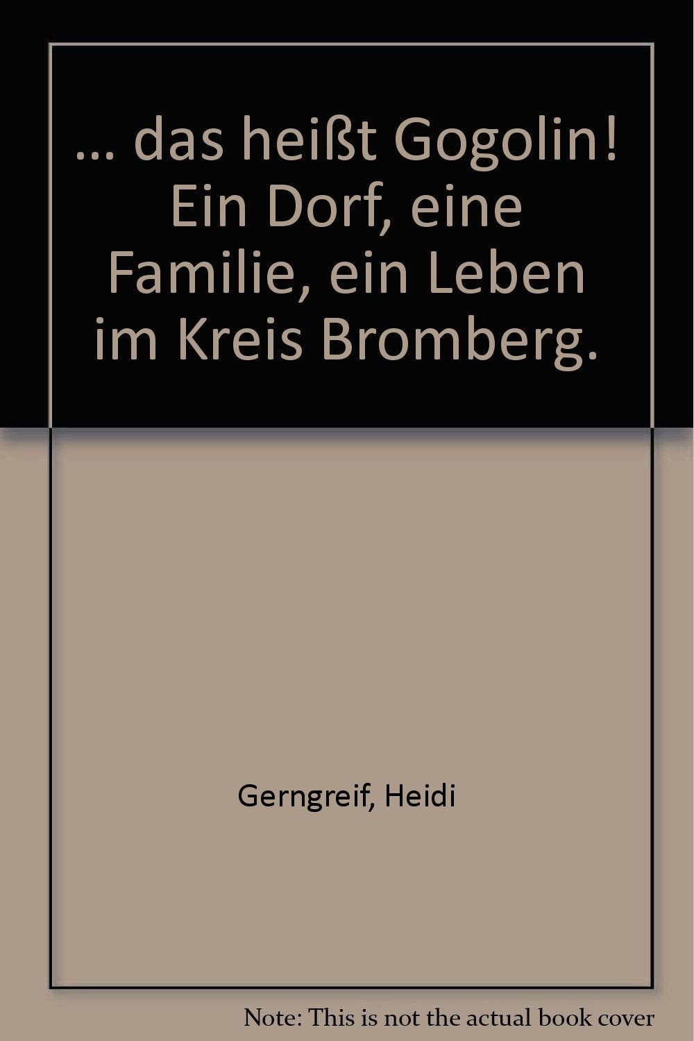 ... das heisst Gogolin. Ein Dorf, eine Familie, ein Leben im Kreis Bromberg Parents & Children