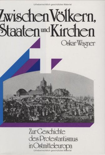 Zwischen Völkern, Staaten und Kirchen: Zur Geschichte des Protestantismus in Ostmitteleuropa Books