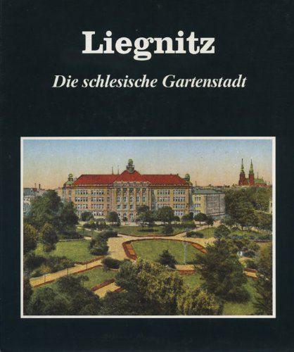 Liegnitz. Die schlesische Gartenstadt Travel