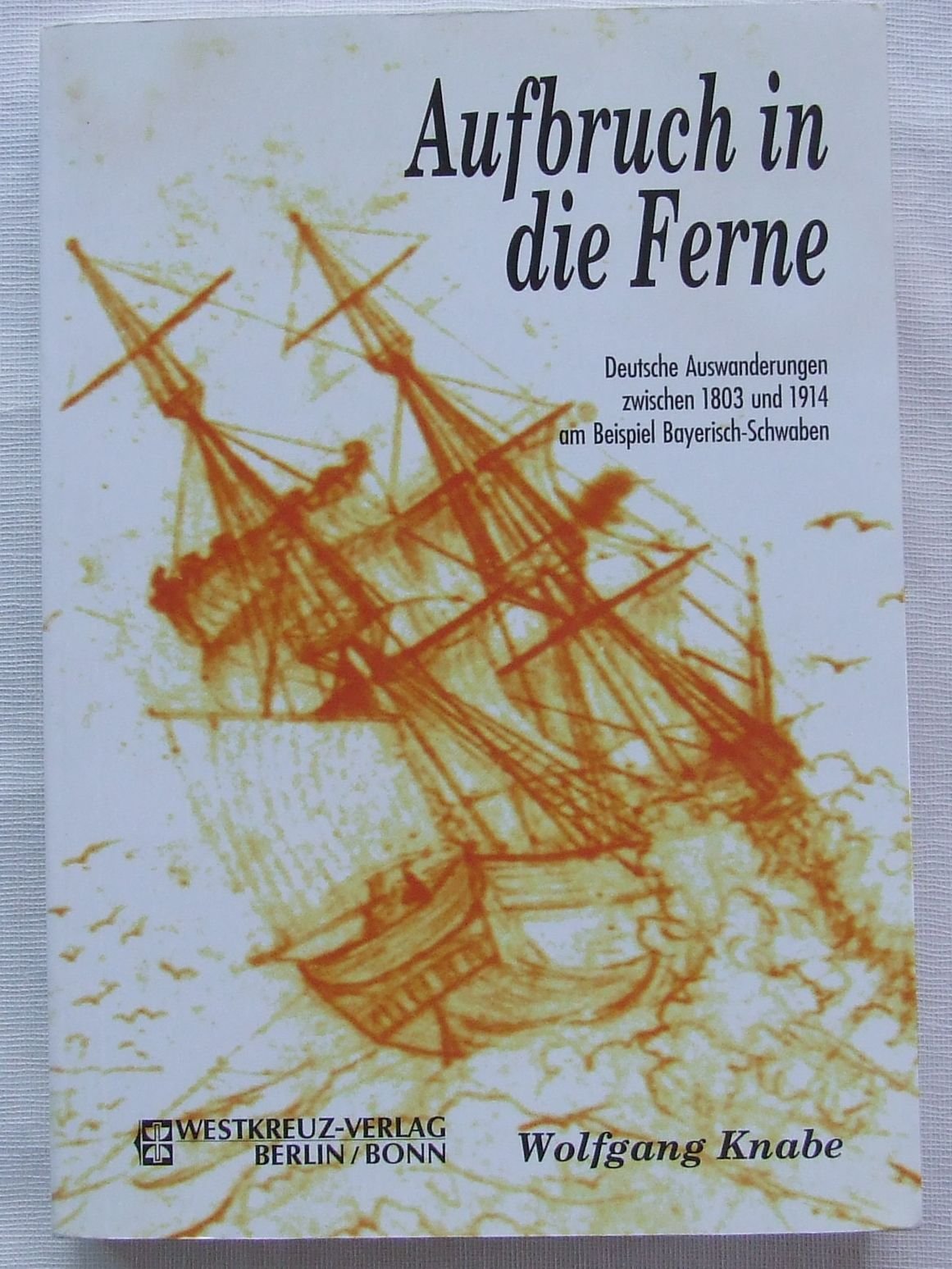 Aufbruch in die Ferne: Deutsche Auswanderungen zwischen 1803-1914 am Beispiel Bayerisch-Schwaben Social Sciences