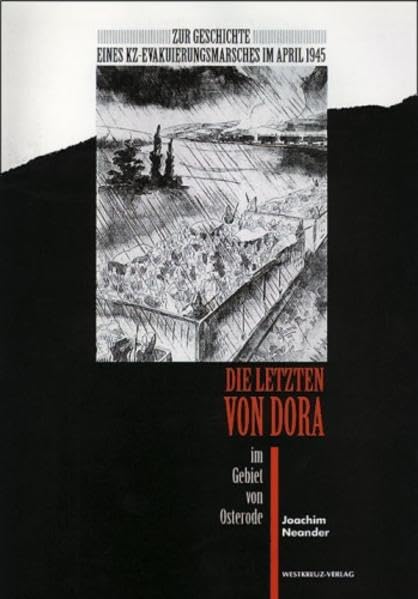 Die letzten von DORA im Gebiet von Osterode: Zur Geschichte eines KZ-Evakuierungsmarsches im April 1945 Film, Art & Culture