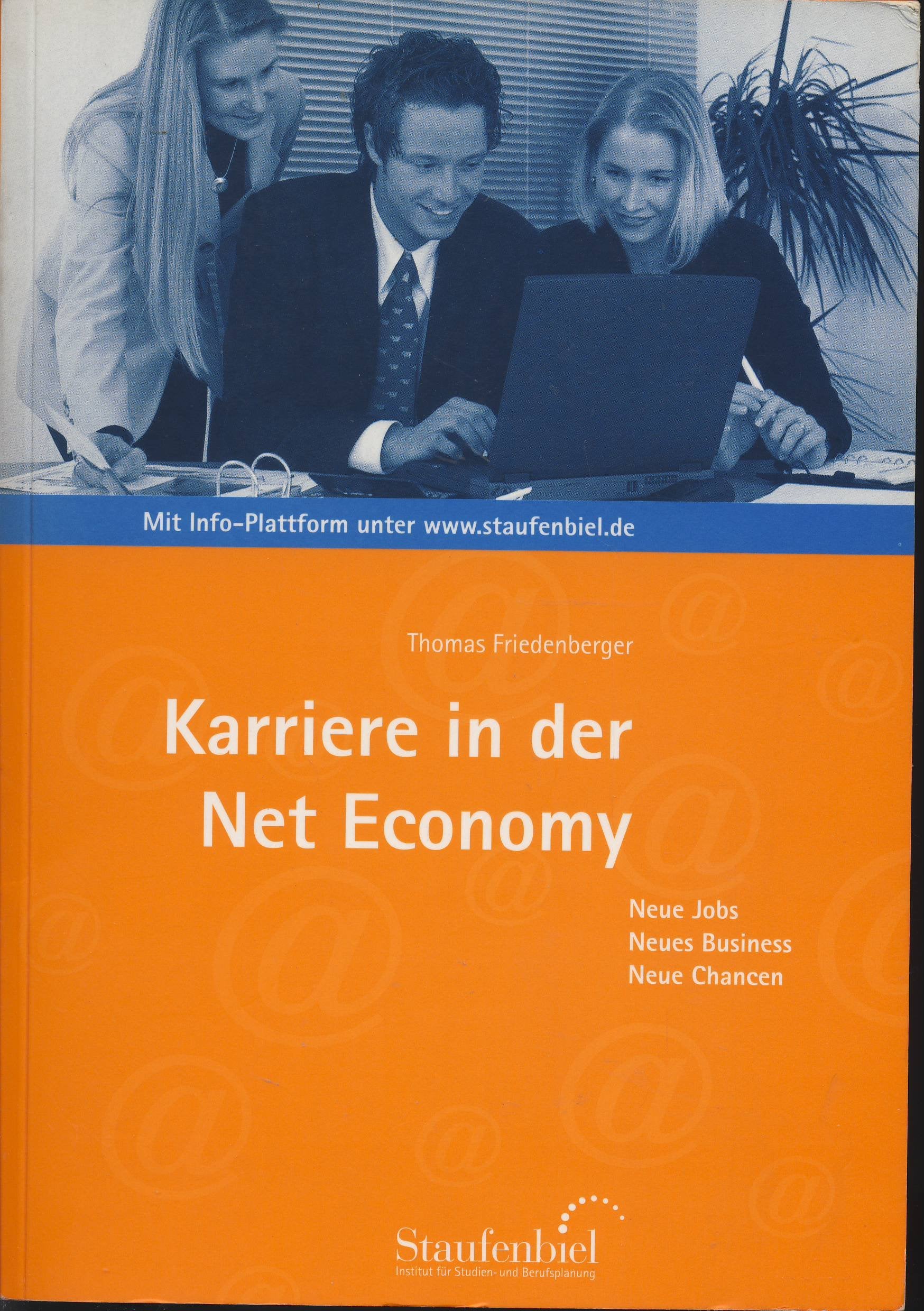 Karriere in der Net Economy: Neue Jobs - Neue Branchen - Neue Chancen: Neue Jobs, Neues Business, Neue Chancen. Hrsg. v. Staufenbiel Inst. f. Studien- u. Berufsplanung Law