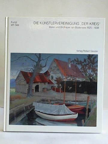 Die Künstlervereinigung "Der Kreis". Maler und Bildhauer am Bodensee 1925-1938 Professional & Reference Books