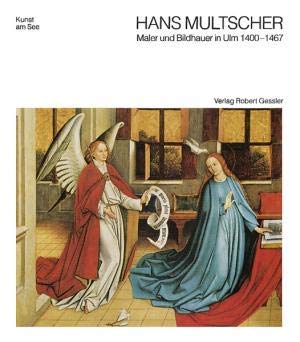 Hans Multscher von Reichenhofen. Maler und Bildhauer in Ulm 1400-1467 Film, Art & Culture