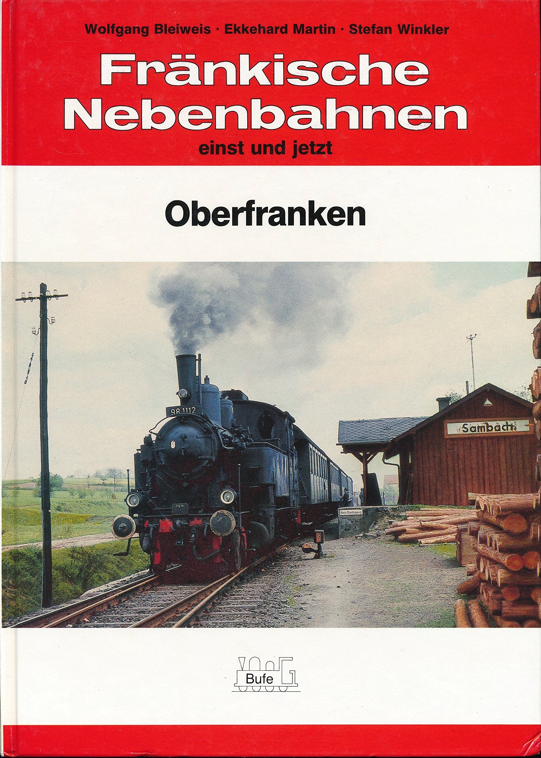 Fränkische Nebenbahnen einst und jetzt - Oberfranken Books