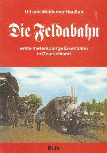 Die Feldabahn - erste meterspurige Eisenbahn in Deutschland Business & Technology