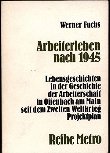 Arbeiterleben nach 1945. Lebensgeschichten in der Geschichte der Arbeiterschaft in Offenbach am Main seit dem zweiten Weltkrieg. Projektplan German history