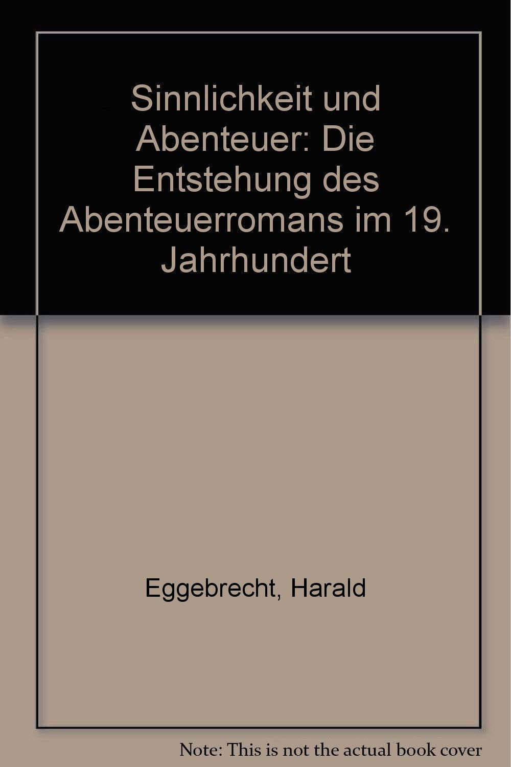 Sinnlichkeit und Abenteuer. Die Entstehung des Abenteuerromans im 19. Jahrhundert Business & Technology
