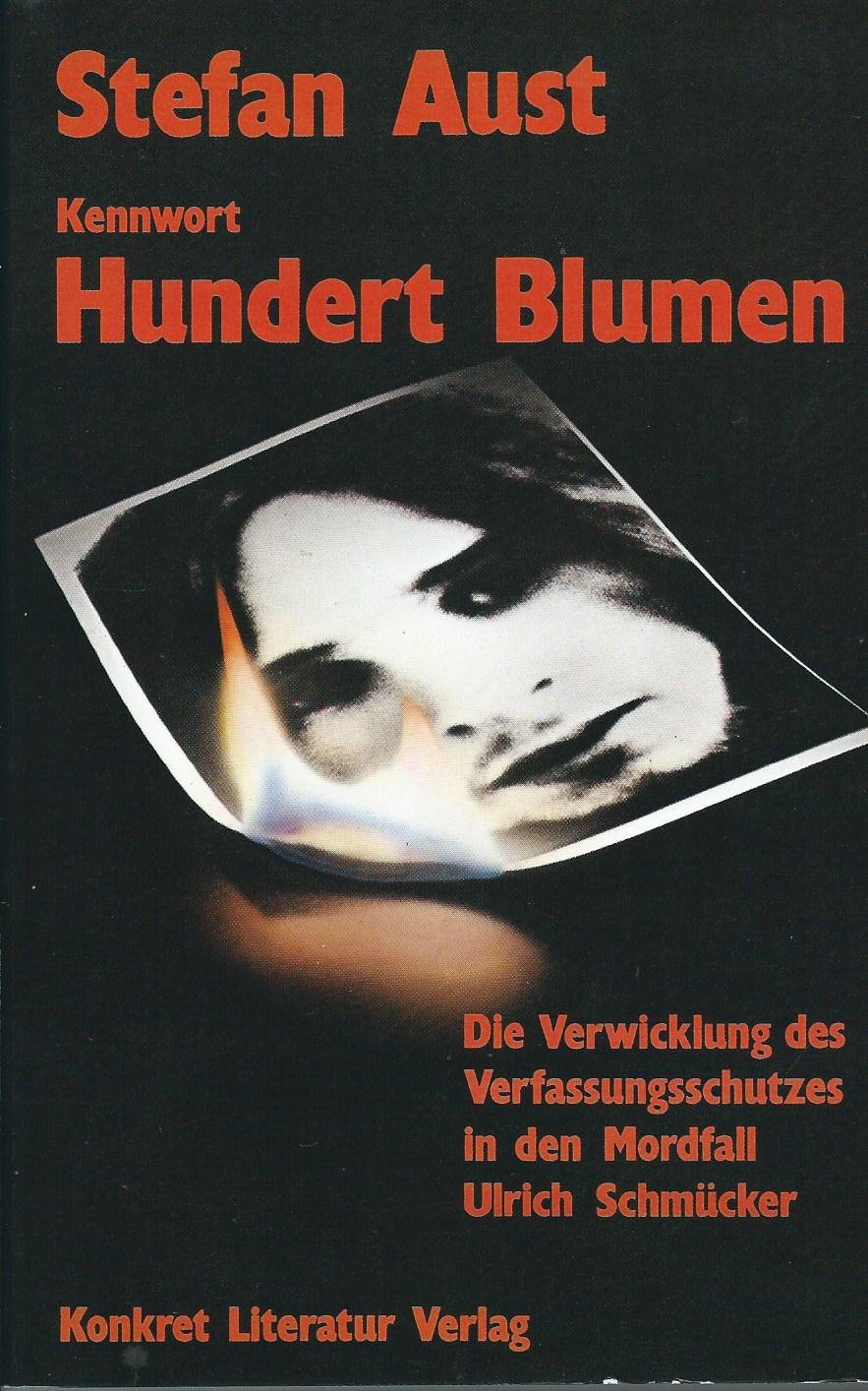 Kennwort "Hundert Blumen": Die Verwicklung des Verfassungsschutzes in den Mordfall Ulrich Schmucker (German Edition) book