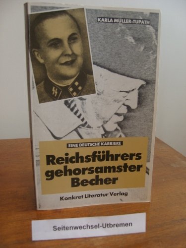 Reichsführers gehorsamster Becher. Eine deutsche Karriere Books