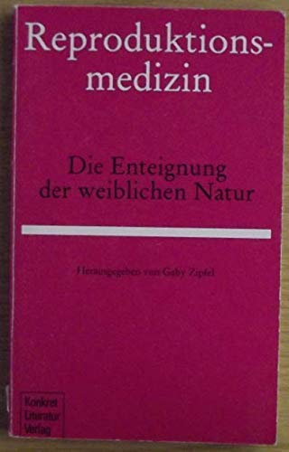 Reproduktionsmedizin. Die Enteignung der weiblichen Natur Medicine