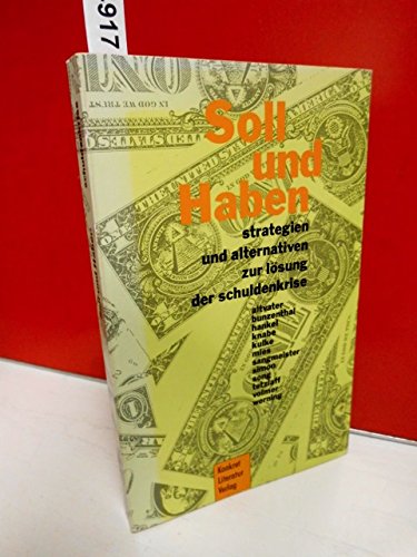 Soll und Haben. Strategien und Alternativen zur Lösung der Schuldenkrise Business & Technology