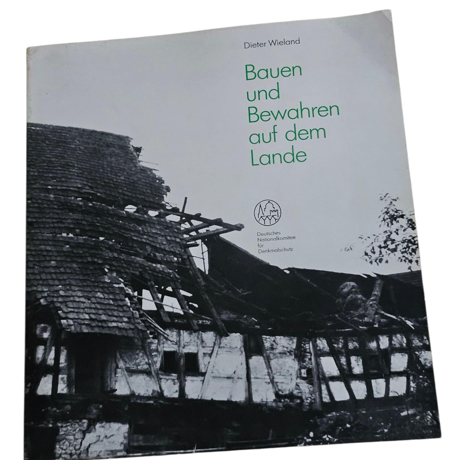 Bauen und Bewahren auf dem Lande - Deutsches Nationalkomitte für Denkmalschutz - Dieter Wieland Books