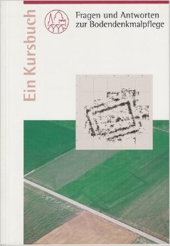 Fragen und Antworten zur Bodendenkmalpflege : ein Kursbuch. Books