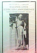 Das Ende einer jüdischen Landgemeinde : Nonnenweier in Baden, 1933 - 1945. Books