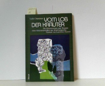 Vom Lob der Kräuter: Die Erinnerungen und Rezepte e. Kräutersammlers aus d. Languedoc. Vorw. v. Lawrence Durrell. Einl. v. Dominique Rueff. Pflanzenkundl. Bearb. v. Alfred Weis Books