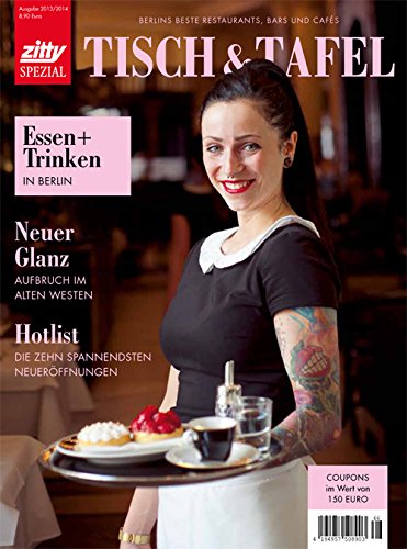 Tisch und Tafel 2013/2014: zitty Spezial. Essen + Trinken in Berlin Leisure, Home & Garden