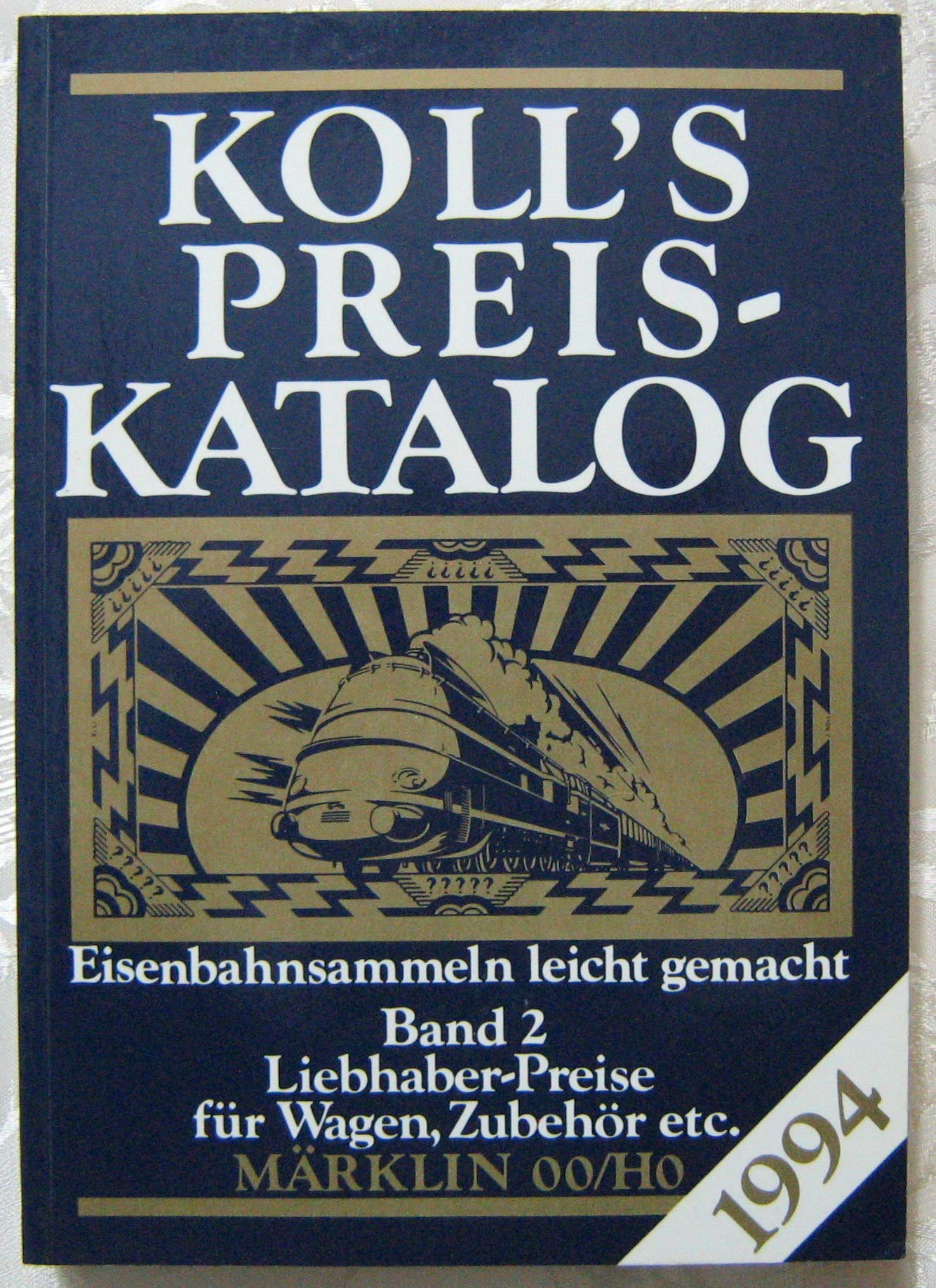 Koll's Preiskatalog: Märklin OO/HO Ausgabe 1994. Eisenbahnsammeln leicht gemacht / Liebhaberpreise für Wagen, Zubehör etc. Reference Books