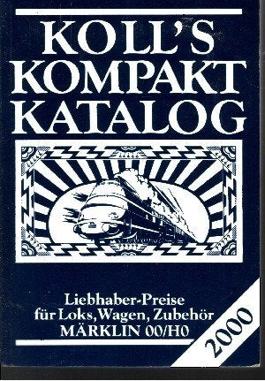 Koll's Kompaktkatalog: Märklin 00/HO. Ausgabe 2000. Liebhaberpreise für Loks, Wagen, Zubehör Reference Books
