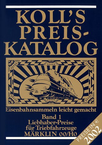 Koll's Preis-Katalog Märklin 00/H0 2002, Bd.1, Liebhaber-Preise für Triebfahrzeuge Reference Books