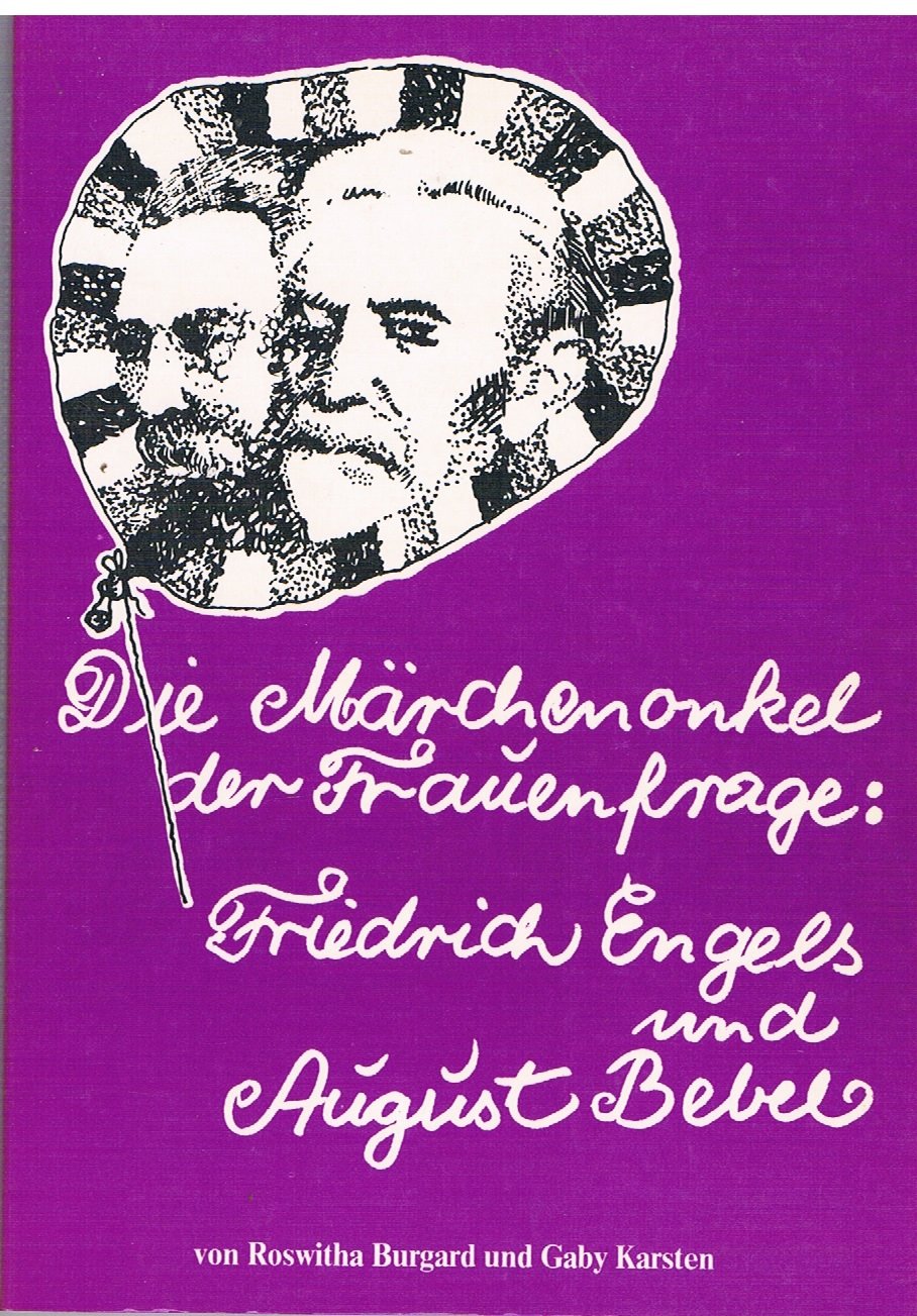 Die Märchenonkel der Frauenfrage: Friedrich Engels und August Bebel Politics & History