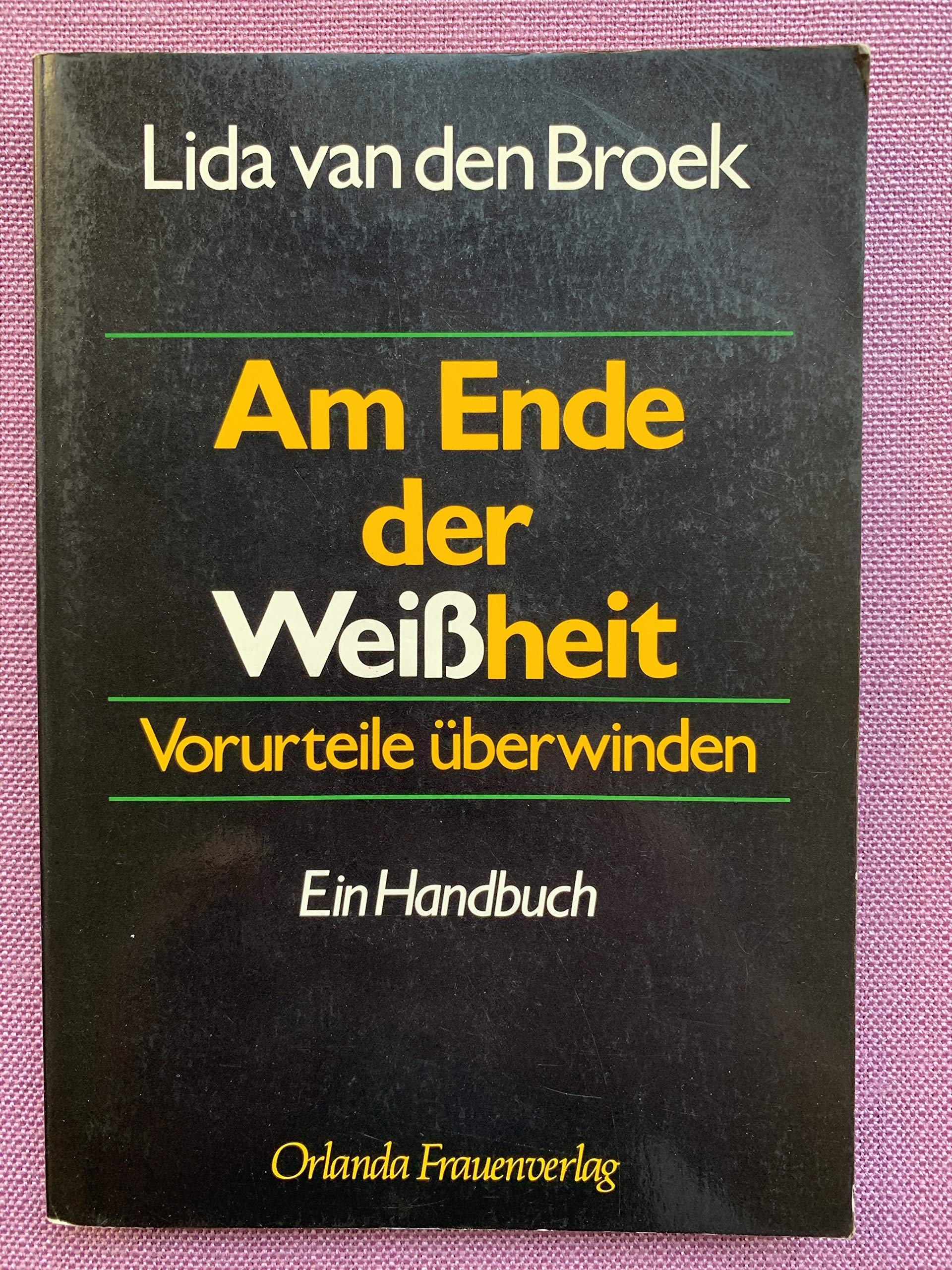 Am Ende der Weissheit: Vorurteile überwinden. Ein Handbuch Law Books