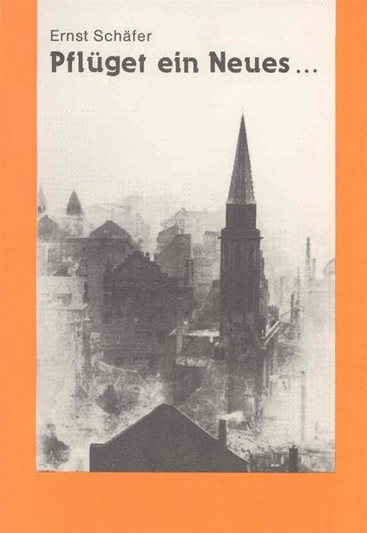 Pflüget ein Neues ...: Bericht über den Wiederaufbau der evangelischen Kirche und ihrer Gemeinden in Frankfurt am Main nach dem Zweiten Weltkrieg ... Regionalverbandes Frankfurt am Main) Religion & Esotericism