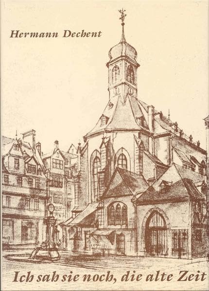 Ich sah sie noch, die alte Zeit: Beiträge zur Frankfurter Kirchengeschichte (Schriftenreihe des Evangelischen Regionalverbandes Frankfurt am Main) Religion & Esotericism
