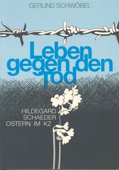 Leben gegen den Tod: Hildegard Schaeder: Ostern im KZ (Schriftenreihe des Evangelischen Regionalverbandes Frankfurt am Main) Politics & History