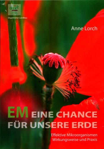 EM Eine Chance für unsere Erde: Effektive Mikroorganismen. Wirkungsweise und Praxis Medicine