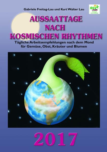 Aussaattage nach kosmischen Rhythmen 2017 Garden & Plants