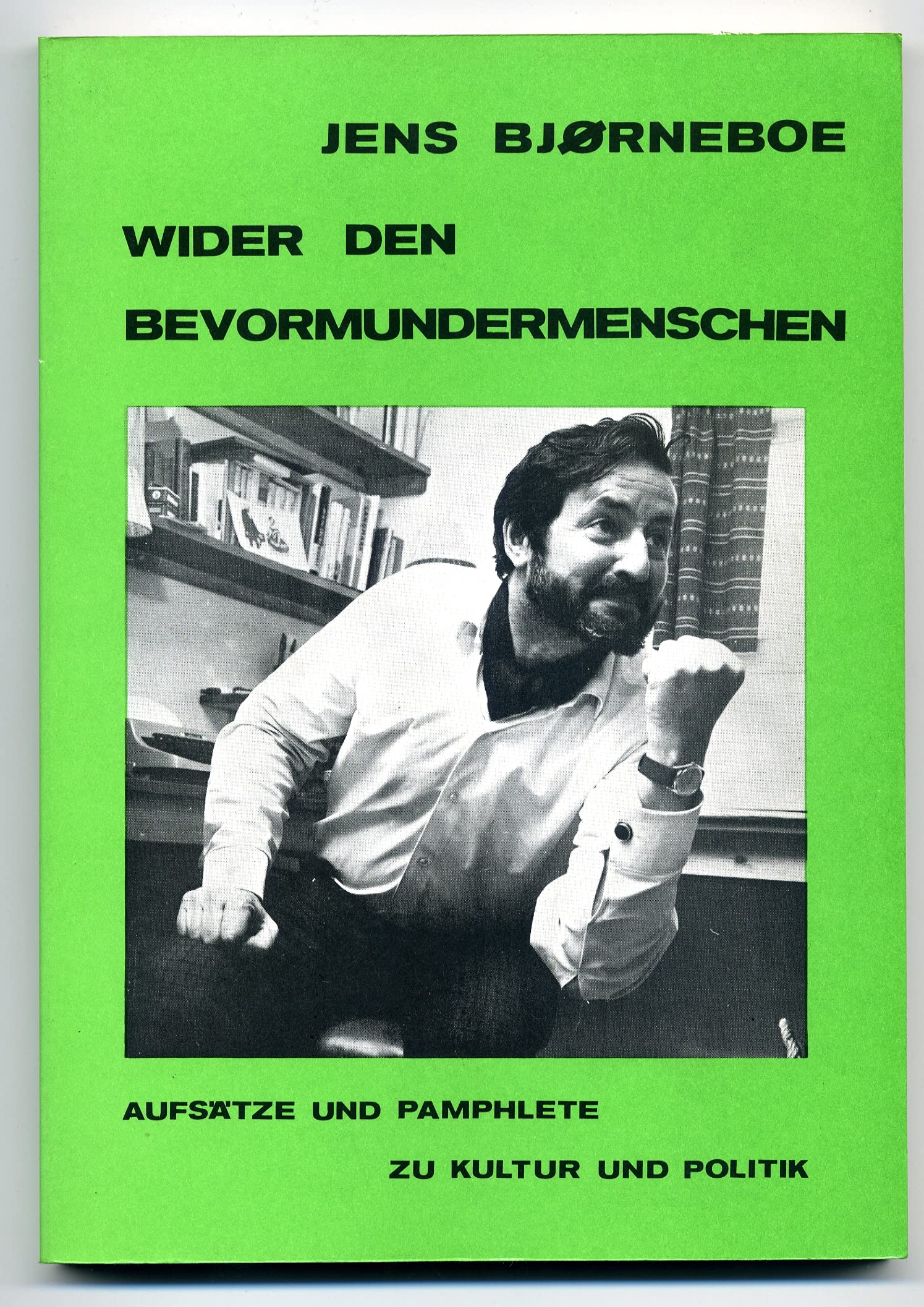 Wider den Bevormundermenschen. Aufsätze und Pamphlete zu Kultur und Politik book