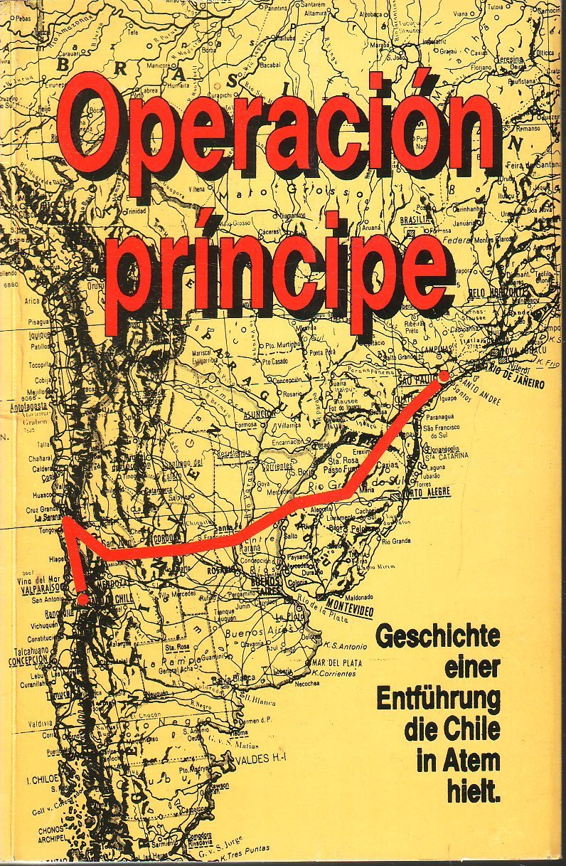 Operación Prîncipe: Geschichte einer Entführung, die Chile in Atem hielt Politics & History